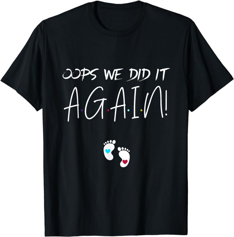 Oops We did it Again | Funny Pregnancy Announcement T-Shirt
