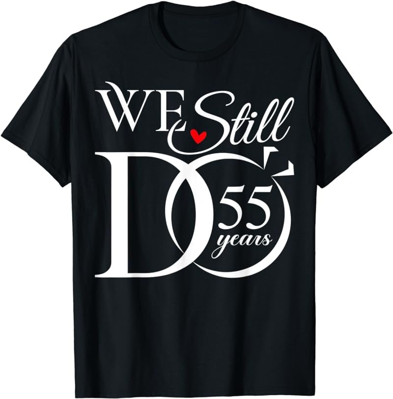 We Still Do 55 Years Funny Couple 55th Wedding Anniversary T-Shirt