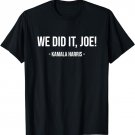 We did it, Joe Biden Kamala Harris Democrats Vintage T-Shirt