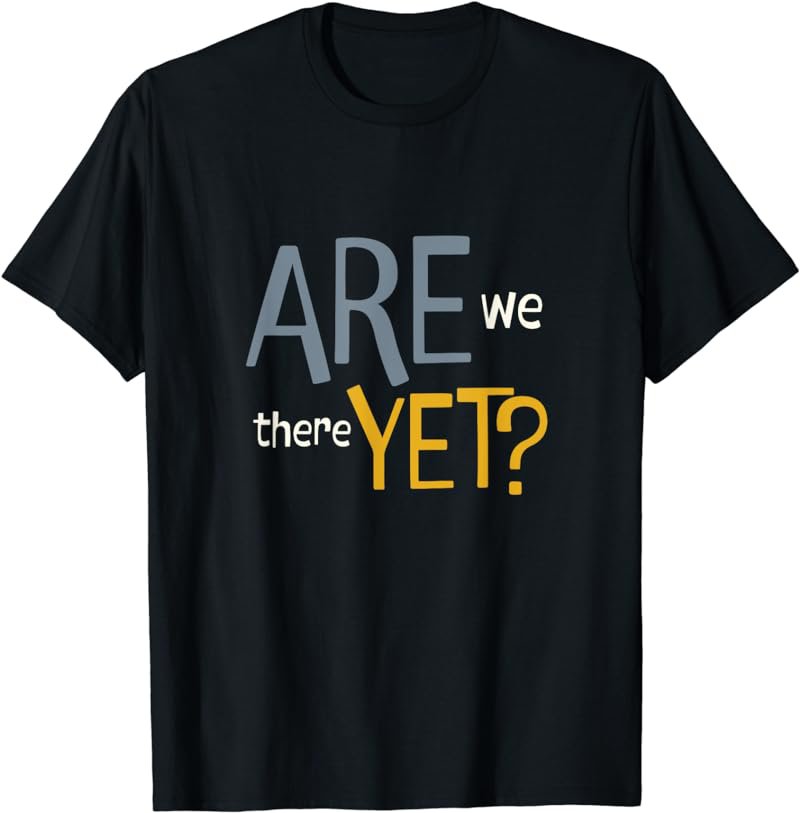 Funny Running Are We There Yet T-Shirt