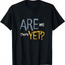 Funny Running Are We There Yet T-Shirt