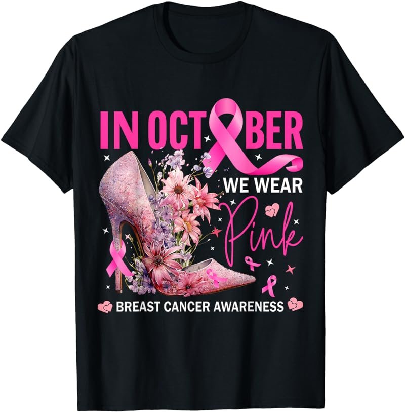 In October We Wear Pink for Breast Cancer Awareness T-Shirt