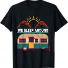 RV Camping Trailer Gifts - We Sleep Around Camper T-Shirt