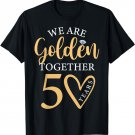 We Are Golden Together 50 years Golden Wedding Anniversary T-Shirt