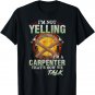 Mens Not Yelling I'm A Carpenter That's How We Talk Funny T-Shirt