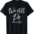 We Still Do since 2002 Shirt 16th Wedding Anniversary Shirts