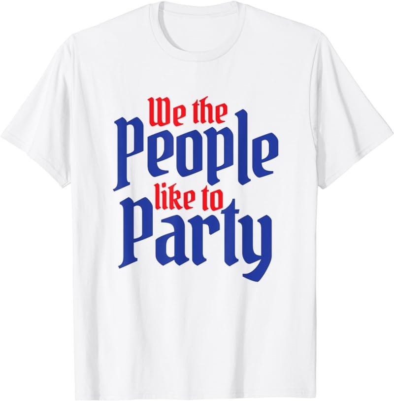 We the People Like to Party Mens 4th of July Patriotic USA T-Shirt