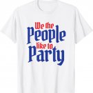 We the People Like to Party Mens 4th of July Patriotic USA T-Shirt