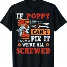 Mens If Poppy Can't Fix It We're All Screwed Father's Day T-Shirt