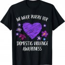 We Wear Purple For Domestic Violence Awareness Month T-Shirt