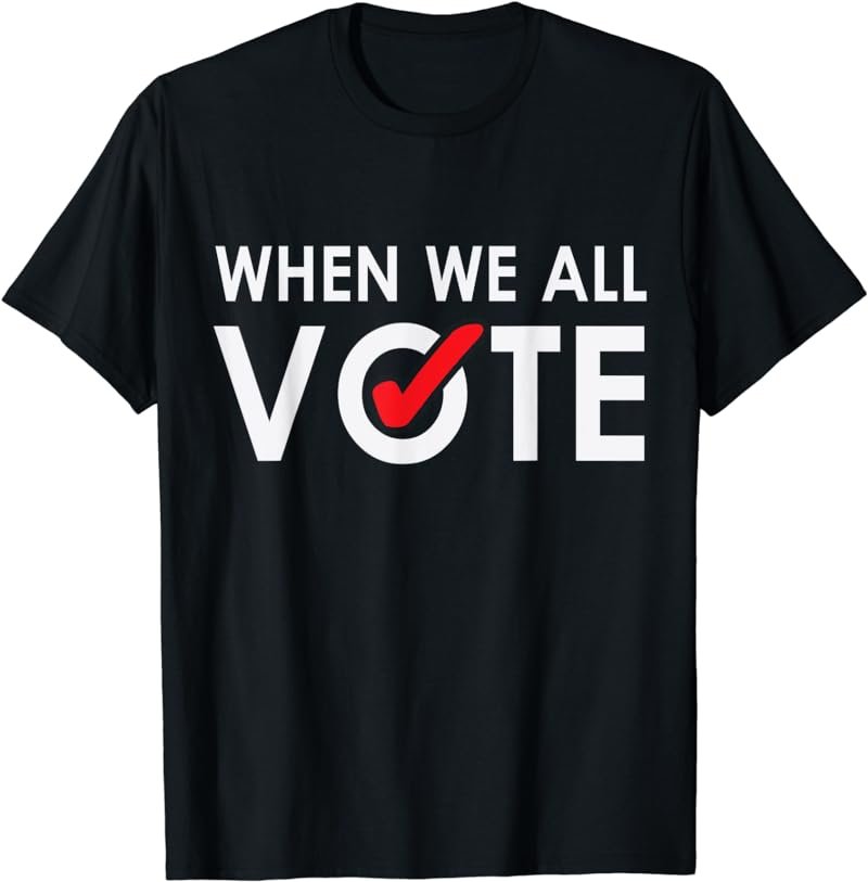 When We All Vote Midterms Campaign T-Shirt T-Shirt