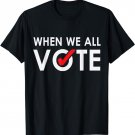 When We All Vote Midterms Campaign T-Shirt T-Shirt