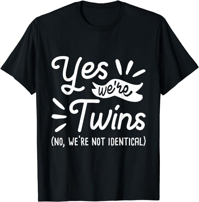 Yes We're Twins - Twin Sister Brother Sibling Girls Boys T-Shirt