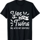 Yes We're Twins - Twin Sister Brother Sibling Girls Boys T-Shirt