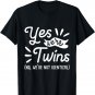 Yes We're Twins - Twin Sister Brother Sibling Girls Boys T-Shirt