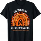 Rainbow In March We Wear Orange Multiple Sclerosis Awareness T-Shirt