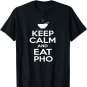 Keep Calm and Eat Pho T-Shirt Vietnamese Pho Noodle Shirt