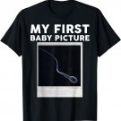 My First Baby Picture T-shirt (hilarious Thursday shirt)
