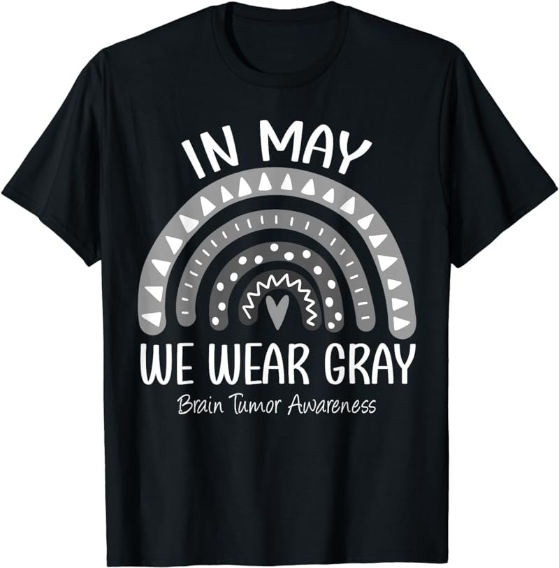Rainbow In May We Wear Gray Brain Tumor Awareness Month T-Shirt