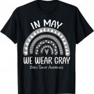 Rainbow In May We Wear Gray Brain Tumor Awareness Month T-Shirt