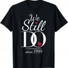 22nd Wedding Anniversary We Still Do Since 1999 T-Shirt