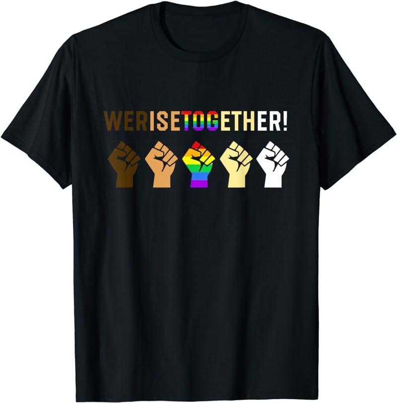 We Rise Together Black Lives Matter Equality T-Shirt