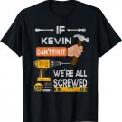 Funny If Kevin can't fix it, we're all screwed handyman T-Shirt