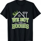 We Buy Houses Real Estate Investor Situation Humor T-Shirt