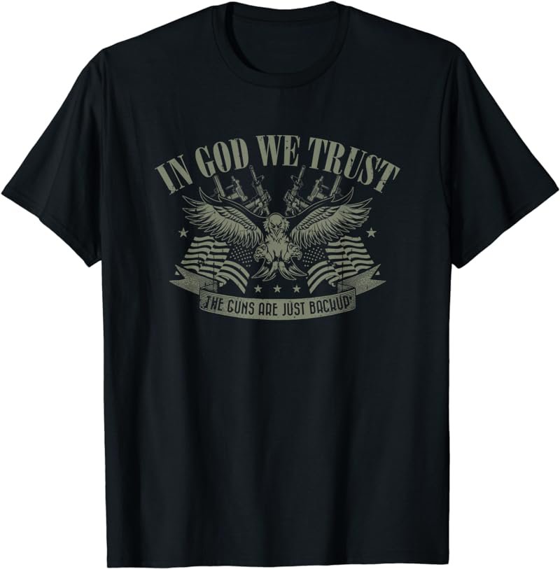 2nd Amendment In God We Trust The Guns Are Backup T-Shirt