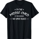 I'm The Middle Child I'm The Reason We Have Rules-my family