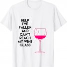 Help I've Fallen and Can't Reach My Wine Glass Funny Jokes T