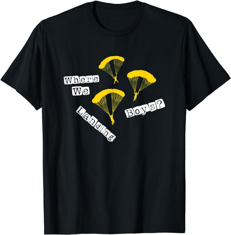 Funny gamer shirt - where we landing boys