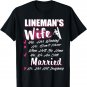 Yes We Are Still Married Lineman Wife T-Shirt