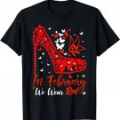 In February We Wear Red For Heart Disease Awareness T-Shirt