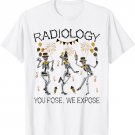 New Year Skeleton Dancing Radiology You Pose We Expose T-Shirt