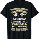 I Never Thought One Day I'd Be A Grumpy Old Engineer T-Shirt