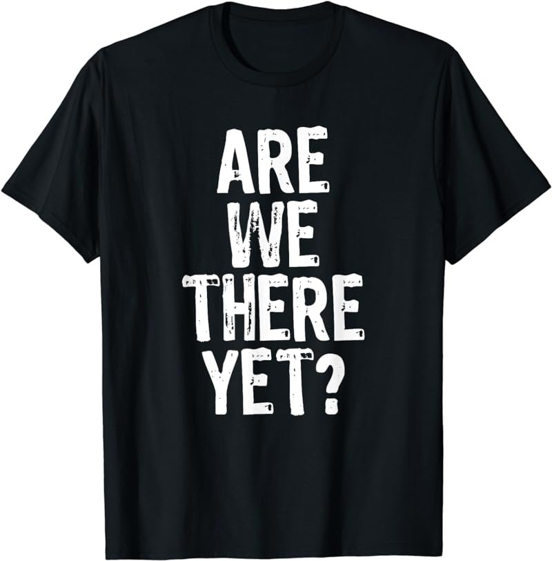 Are We There Yet? Road Trip Family Travel Funny Christmas T-Shirt