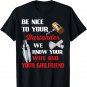 Be Nice To Your Bartender We Know Your Wife And Girlfriend T-Shirt
