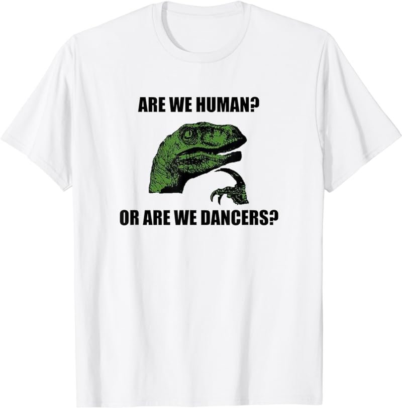 Philosoraptor The Killers meme T-shirt Are we Human?