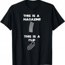 This is a Magazine This is a Clip Funny Gun Guy T-Shirt