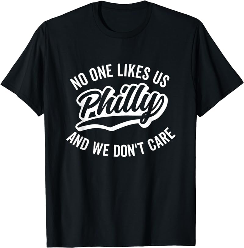 Philly No One Likes Us We Don't Care Shadow White Text T-Shirt
