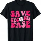 Groovy Save Second 2nd Base Funny Baseball Breast Cancer T-Shirt