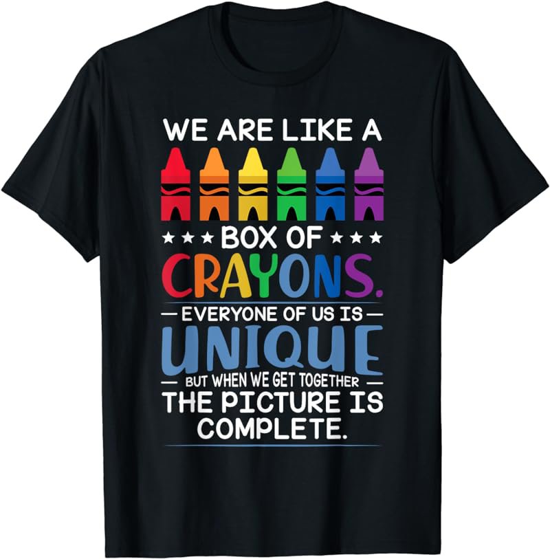 Back To School Teacher We Are Like A Box Of Crayons T-Shirt