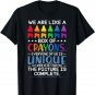 Back To School Teacher We Are Like A Box Of Crayons T-Shirt