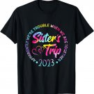 Sister's Trip 2023 We Are Trouble when We Are Together Women T-Shirt