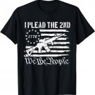 I Plead The 2nd Second Amendment We The People T-Shirt