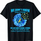We don't know how strong Cushing's Syndrome T-Shirt