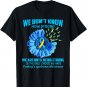 We don't know how strong Cushing's Syndrome T-Shirt
