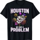 Houston we have a problem astonaut pajamas astronaut sloth T-Shirt