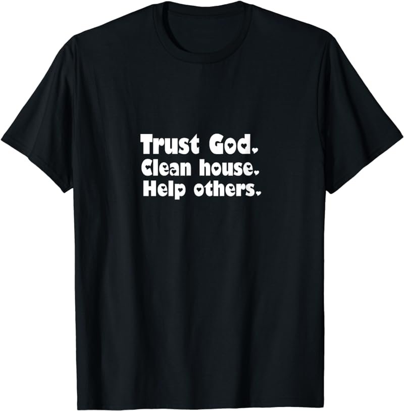 Trust God Clean House Help Others AA Simplified T-Shirt